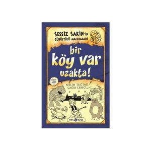 Sessiz Sakin’İn Gürültülü Maceraları 7: Bir Köy Var Uzakta (Ciltli) - Melih Tuğtağ