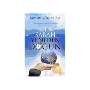 Her Sabah Yeniden Doğun - Muammer Yıldıztaşı