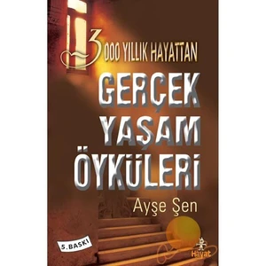 3000 Yıllık tan Gerçek Yaşam Öyküleri - Ayşe Şen