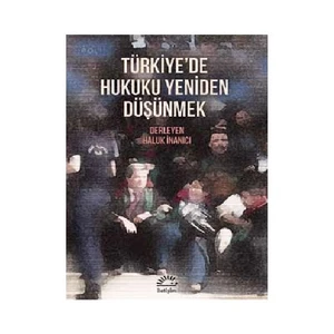 Türkiye’De Hukuku Yeniden Düşünmek