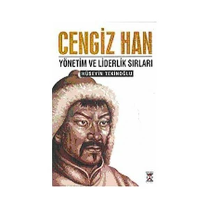 Cengiz Han Yönetim Ve Liderlik Sırları-Hüseyin Tekinoğlu