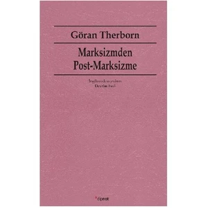 Marksizmden Post-Marksizme - Göran Therborn