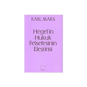 Hegel’in Hukuk Felsefesinin Eleştirisi - Karl Marx