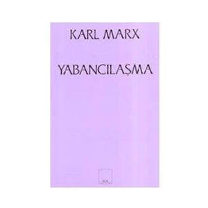 Yabancılaşma - Karl Marx