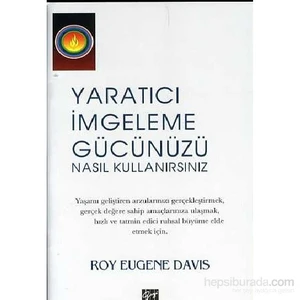 Yaratıcı İmgeleme Gücünüzü Nasıl Kullanırsınız-Roy Eugene Davis