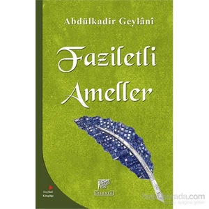 Faziletli Ameller - Faziletli Ameller Ve Rükünleri-Abdulkadir Geylani