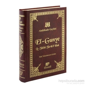 El-Gunye Li-Tâlibî Tarîki'l-Hak, Hak Yolcularının Kitabı - Abdulkadir Geylani