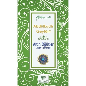 Altın Öğütler: Allah’I Sevmek-Abdulkadir Geylani