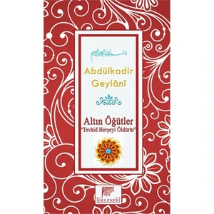 Altın Öğütler: Tevhid Herşeyi Öldürür-Abdulkadir Geylani