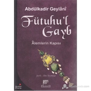 Fütuhu'l Gayb (Alemlerin Kapısı) - Abdulkadir Geylani