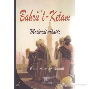 Bahrü'L - Kelam (Matüridi Akaidi)-Ebü'L-Muin En-Nesefi