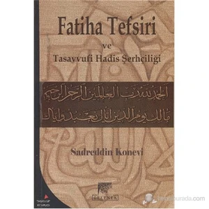 Fatiha Tefsiri Ve Tasavvufi Hadis Şerhçiliği-Sadreddin Konevi