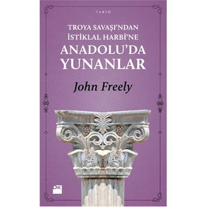 Truva Savaşı’Ndan İstiklal Harbi’Ne-John Freely