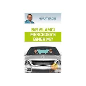 Bir İslamcı Mercedes’e Biner Mi?
