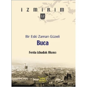 Bir Eski Zaman Güzeli Buca - Ferda İzbudak Akıncı