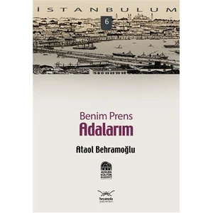 İstanbulum 6 - Benim Prens Adalarım