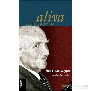 Özgürlüğe Kaçışım - Aliya İzzetbegoviç