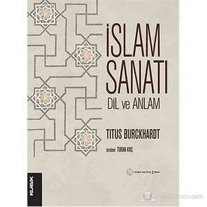 İslam Sanatı: Dil Ve Anlam (Art Of Islam: Language And Meaning)-Titus Burckhardt