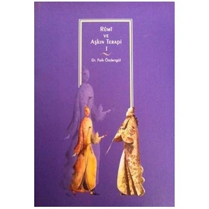 Rumi ve Aşkın Terapi 1 / Dr. Faik Özdengül (ÖZEL BASKI)