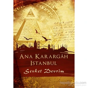 Ana Karargâh İstanbul-Şevket Devrim