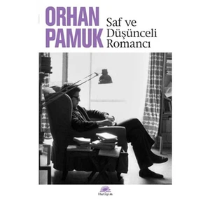 Saf ve Düşünceli Romancı - Orhan Pamuk