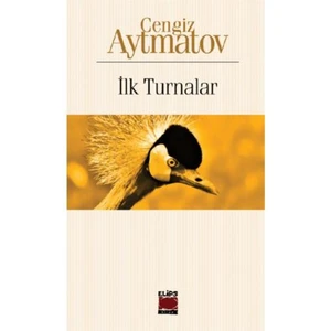 İlk Turnalar-Cengiz Aytmatov