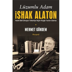 Lüzumlu Adam İshak Alaton - Mehmet Gündem