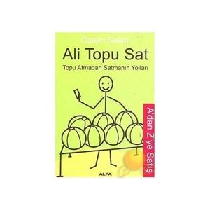 Ali Topu Sat: Topu Atmadan Satmanın Yolları - Özlem Seller