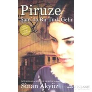 Piruze: Şam'Da Bir Türk Gelin - Sinan Akyüz