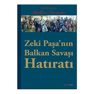 Zeki Paşa'nın Balkan Savaşı Hatıratı