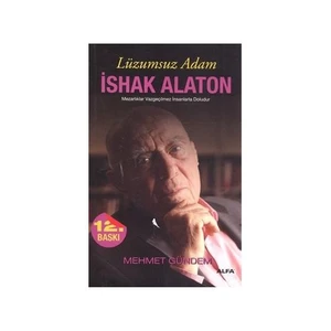 Lüzumsuz Adam: İshak Alaton - Mehmet Gündem