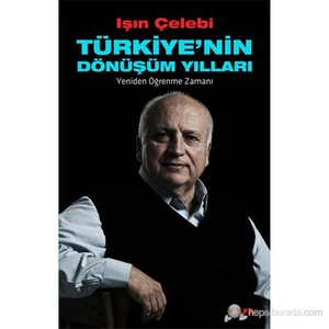 Türkiye'nin Dönüşüm Yılları: Yeniden Öğrenme Zamanı - Işın Çelebi