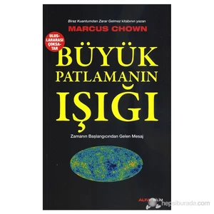 Büyük Patlamının Işığı - (Zamanın Başlangıcından Gelen Mesaj)-Marcus Chown