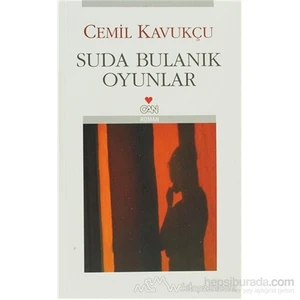 Suda Bulanık Oyunlar - Cemil Kavukçu