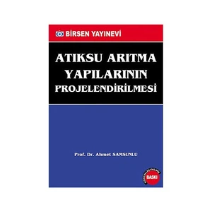 Atıksu Arıtma Yapılarının Projelendirilmesi-Ahmet Samsunlu