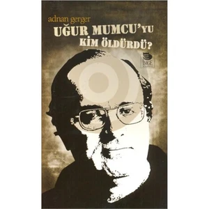 Uğur Mumcu'yu Kim Öldürdü? - Adnan Gerger