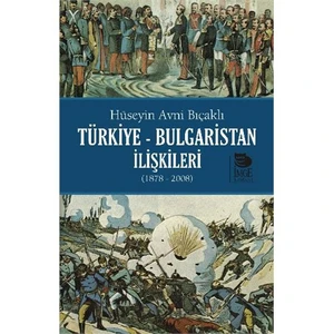 Türkiye Bulgaristan İlişkileri-Hüseyin Avni Bıçaklı