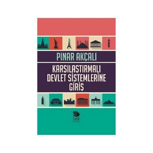 Karşılaştırmalı Devlet Sistemlerine Giriş-Pınar Akçalı