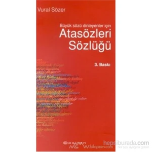 Atasözleri Sözlüğü Büyük Sözü Dinleyenler İçin-Vural Sözer