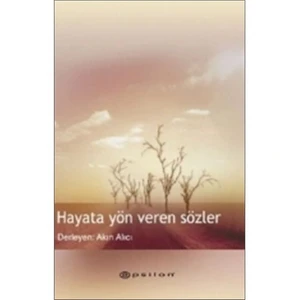 Hayata Yön Veren Sözler - Derleme