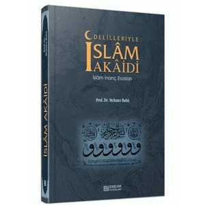 Delilleriyle İslam Akaidi: İslam İnanç Esasları - Mehmet Bulut