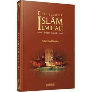 Delilleriyle İslam İlmihali: İnanç İbadet Günlük Hayat - Hamdi Döndüren
