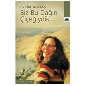 Biz Bu Dağın Çiçeğiydik… - Evrim Alataş