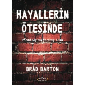 Hayallerin Ötesinde: Pozitif Algının Yarattığı Sihir-Brad Barton