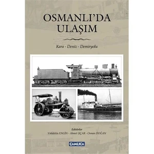 Osmanlı’da Ulaşım  Kara – Deniz - Demiryolu