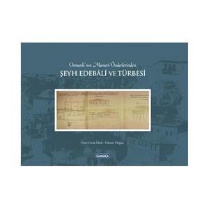 Osmanlı'nın Manevi Önderlerinden Şeyh Edebali ve Türbesi (Ciltli) - Osman Doğan