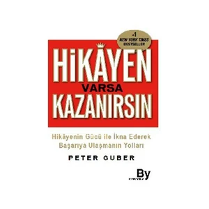 Hikayen Varsa Kazanırsın - (Hikayenin Gücü İle İkna Ederek Başarıya Ulaşmanın Yolları)-Peter Guber