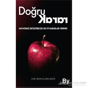 Doğru Karar - Hayatını Değiştirecek En İyi Kararları Vermek - Dan Heath