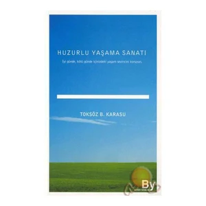 Huzurlu Yaşama Sanatı-Toksöz B. Karasu