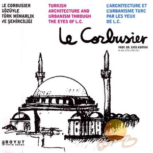 Le Corbusier Gözüyle Türk Mimarlık Ve Şehirciliği